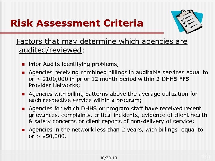 Risk Assessment Criteria Factors that may determine which agencies are audited/reviewed: n Prior Audits