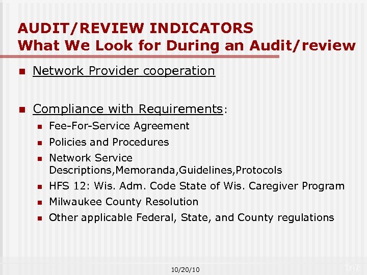 AUDIT/REVIEW INDICATORS What We Look for During an Audit/review n Network Provider cooperation n