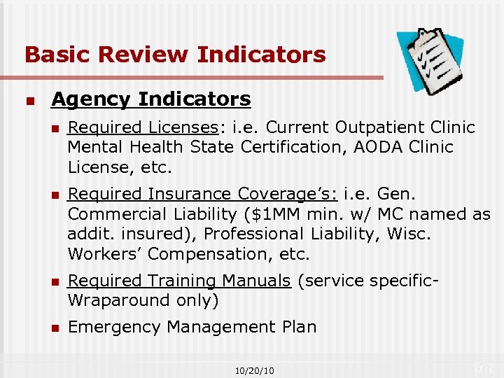 Basic Review Indicators n Agency Indicators n Required Licenses: i. e. Current Outpatient Clinic