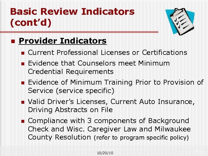 Basic Review Indicators (cont’d) n Provider Indicators n Current Professional Licenses or Certifications n