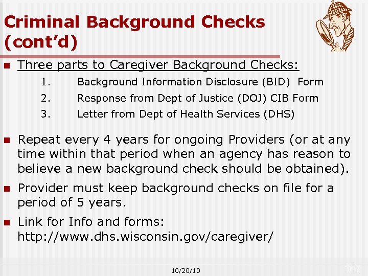 Criminal Background Checks (cont’d) n Three parts to Caregiver Background Checks: 1. Background Information