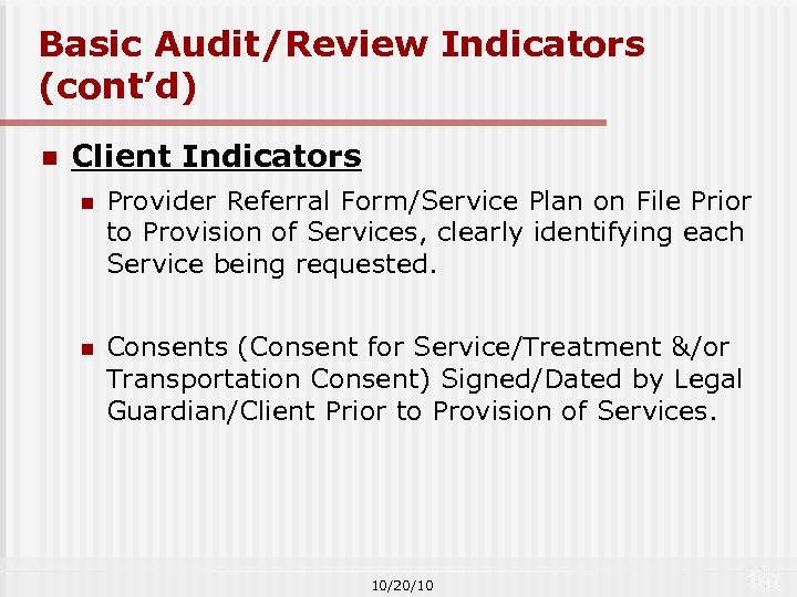 Basic Audit/Review Indicators (cont’d) n Client Indicators n Provider Referral Form/Service Plan on File