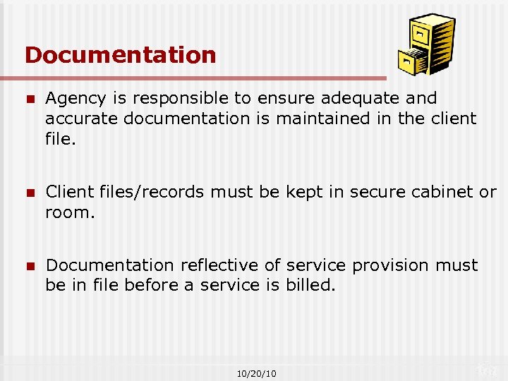 Documentation n Agency is responsible to ensure adequate and accurate documentation is maintained in