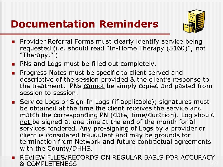 Documentation Reminders n n n Provider Referral Forms must clearly identify service being requested