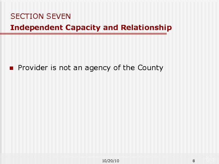 SECTION SEVEN Independent Capacity and Relationship n Provider is not an agency of the