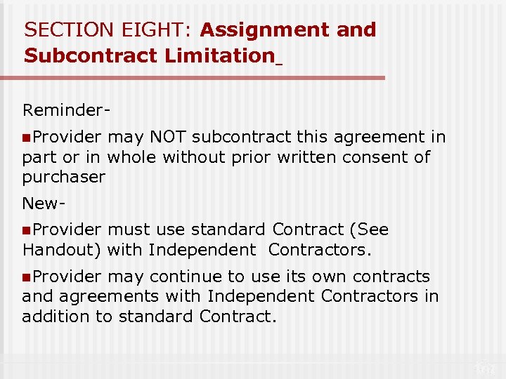 SECTION EIGHT: Assignment and Subcontract Limitation Remindern. Provider may NOT subcontract this agreement in