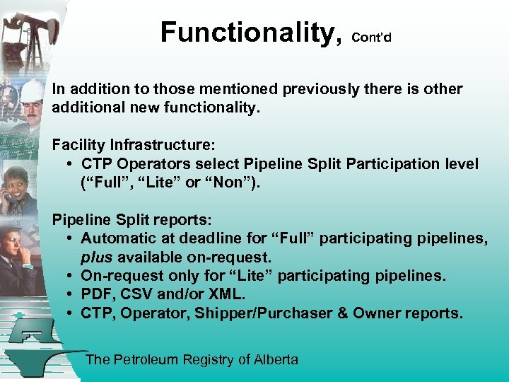 Functionality, Cont’d In addition to those mentioned previously there is other additional new functionality.