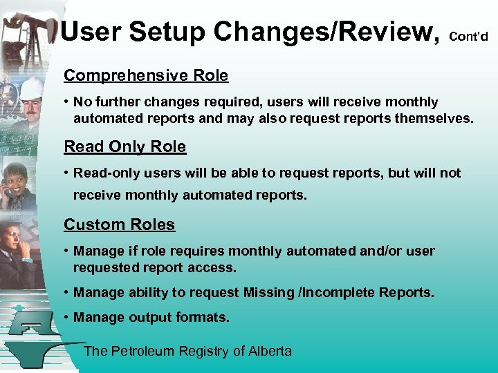 User Setup Changes/Review, Cont’d Comprehensive Role • No further changes required, users will receive