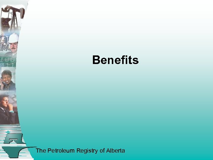 Benefits The Petroleum Registry of Alberta 