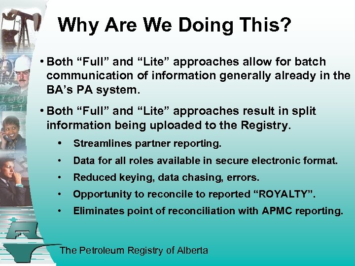 Why Are We Doing This? • Both “Full” and “Lite” approaches allow for batch