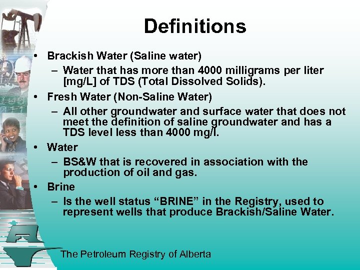 Definitions • Brackish Water (Saline water) – Water that has more than 4000 milligrams