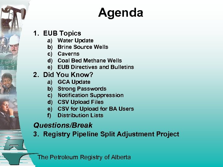 Agenda 1. EUB Topics a) b) c) d) e) Water Update Brine Source Wells