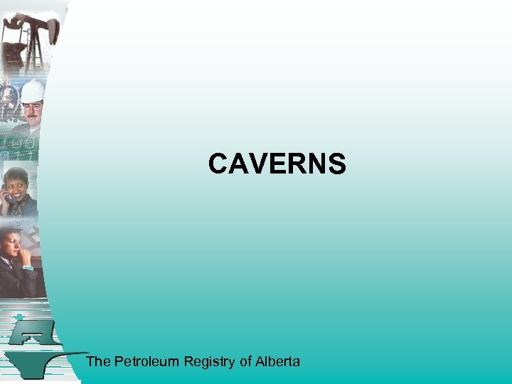 CAVERNS The Petroleum Registry of Alberta 