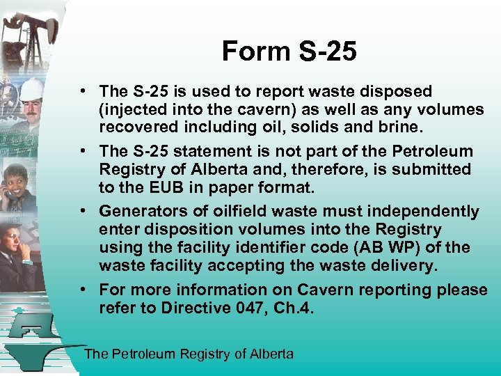 Form S-25 • The S-25 is used to report waste disposed (injected into the