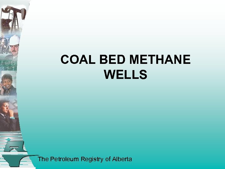 COAL BED METHANE WELLS The Petroleum Registry of Alberta 