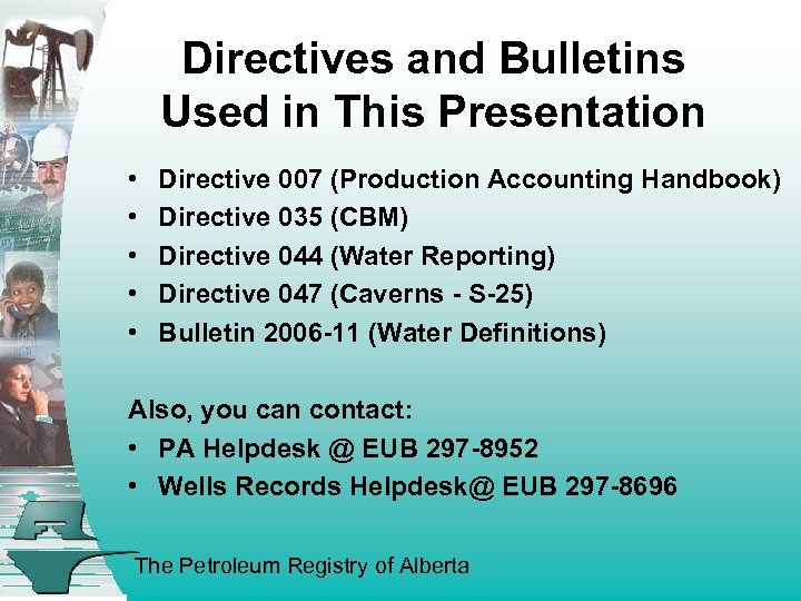 Directives and Bulletins Used in This Presentation • • • Directive 007 (Production Accounting