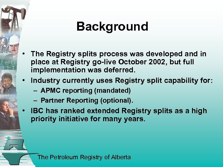 Background • The Registry splits process was developed and in place at Registry go-live