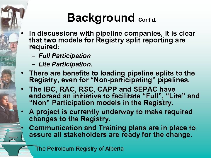 Background Cont’d. • In discussions with pipeline companies, it is clear that two models