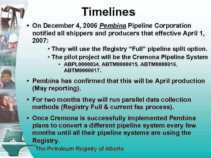 Timelines • On December 4, 2006 Pembina Pipeline Corporation notified all shippers and producers