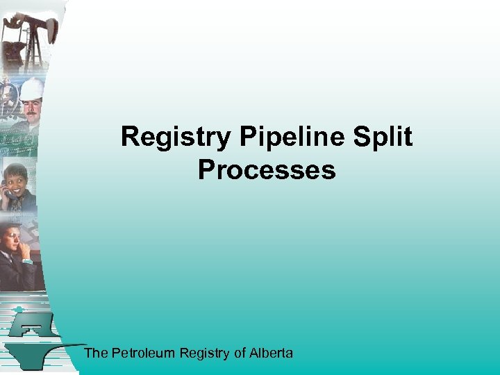 Registry Pipeline Split Processes The Petroleum Registry of Alberta 