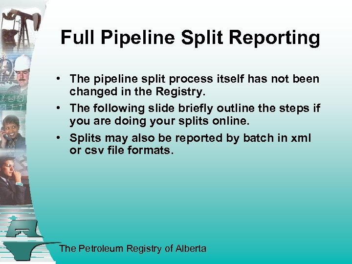 Full Pipeline Split Reporting • The pipeline split process itself has not been changed