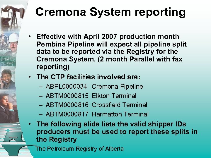 Cremona System reporting • Effective with April 2007 production month Pembina Pipeline will expect