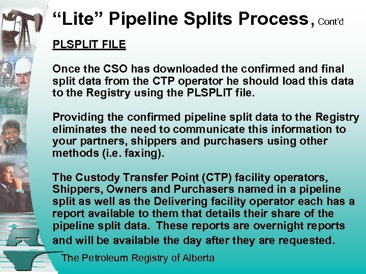 “Lite” Pipeline Splits Process, Cont’d PLSPLIT FILE Once the CSO has downloaded the confirmed