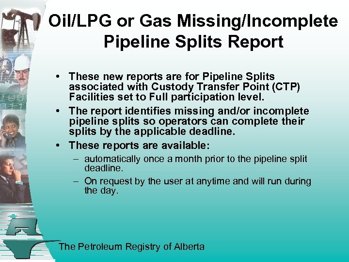 Oil/LPG or Gas Missing/Incomplete Pipeline Splits Report • These new reports are for Pipeline