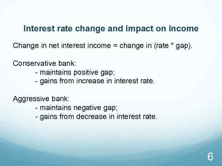 Interest rate change and impact on income Change in net interest income = change