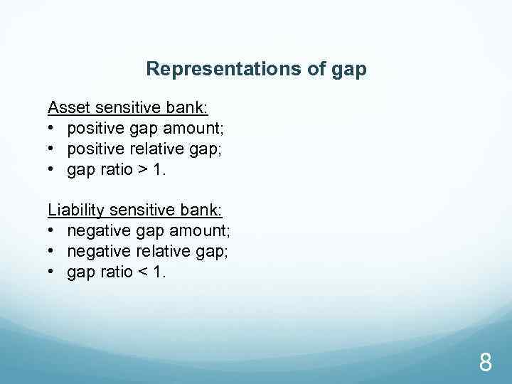 Representations of gap Asset sensitive bank: • positive gap amount; • positive relative gap;