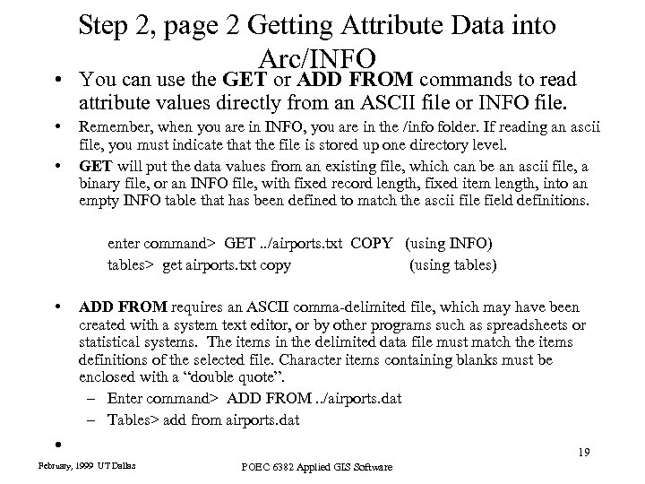 Step 2, page 2 Getting Attribute Data into Arc/INFO • You can use the