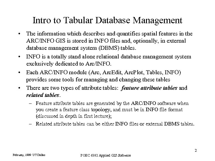 Intro to Tabular Database Management • The information which describes and quantifies spatial features