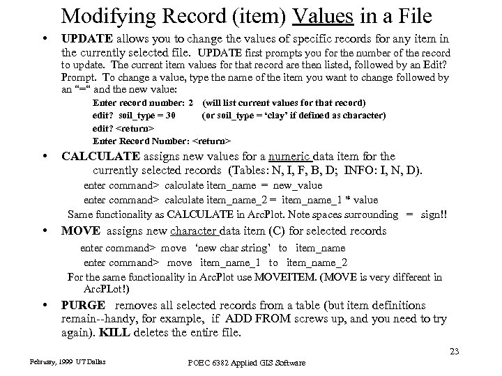 Modifying Record (item) Values in a File • UPDATE allows you to change the