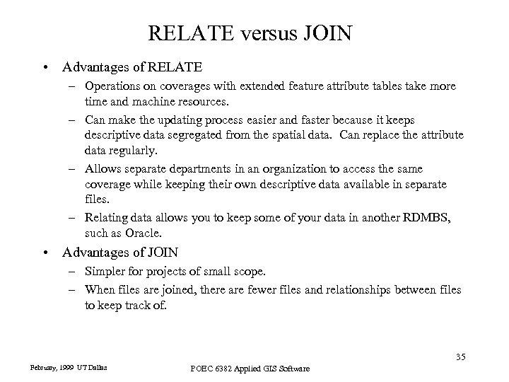 RELATE versus JOIN • Advantages of RELATE – Operations on coverages with extended feature