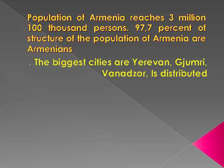 Population of Armenia reaches 3 million 100 thousand persons. 97, 7 percent of structure