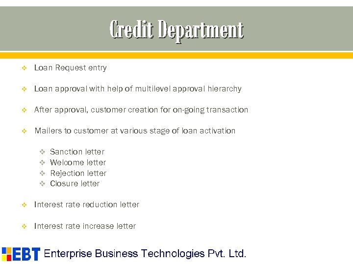 Credit Department v Loan Request entry v Loan approval with help of multilevel approval