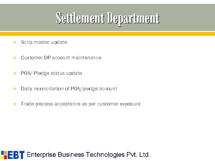Settlement Department v Scrip master update v Customer DP account maintenance v POA/ Pledge