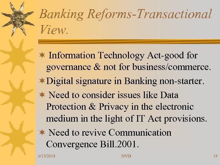 Banking Reforms-Transactional View. ¬ Information Technology Act-good for governance & not for business/commerce. ¬Digital