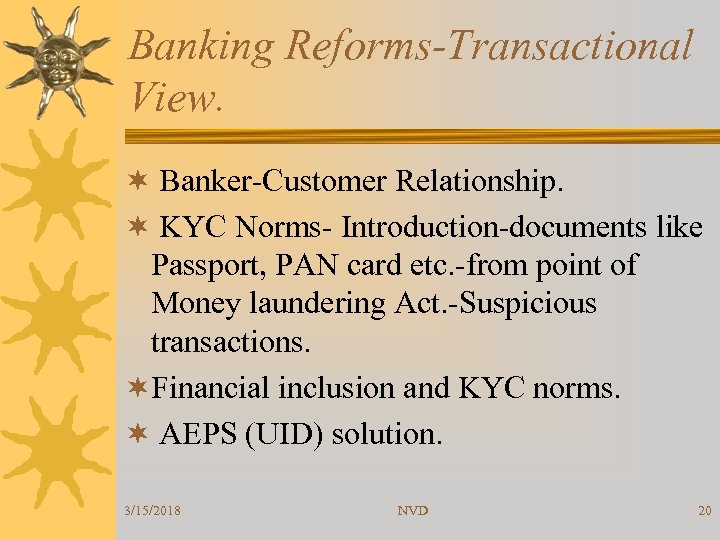 Banking Reforms-Transactional View. ¬ Banker-Customer Relationship. ¬ KYC Norms- Introduction-documents like Passport, PAN card