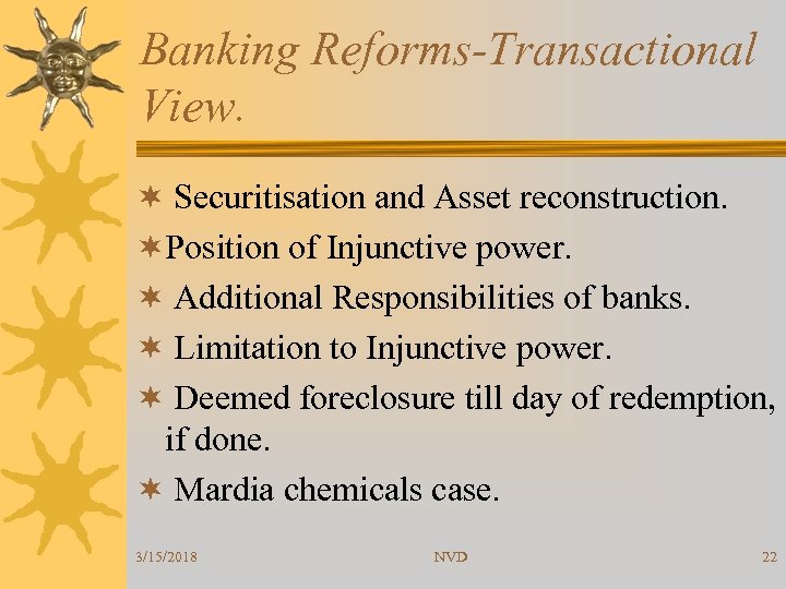 Banking Reforms-Transactional View. ¬ Securitisation and Asset reconstruction. ¬Position of Injunctive power. ¬ Additional