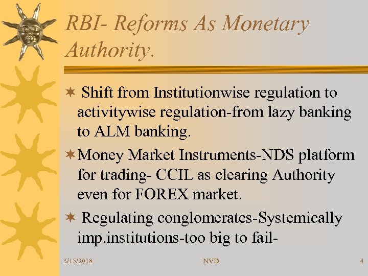 RBI- Reforms As Monetary Authority. ¬ Shift from Institutionwise regulation to activitywise regulation-from lazy