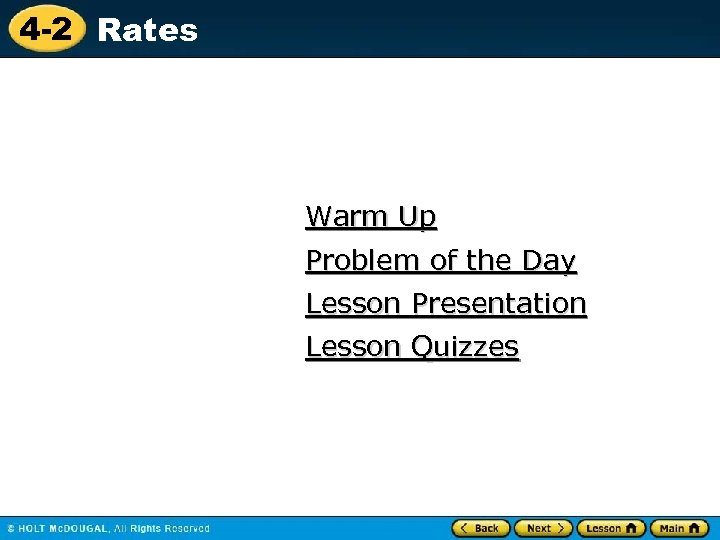 4 -2 Rates Warm Up Problem of the Day Lesson Presentation Lesson Quizzes 