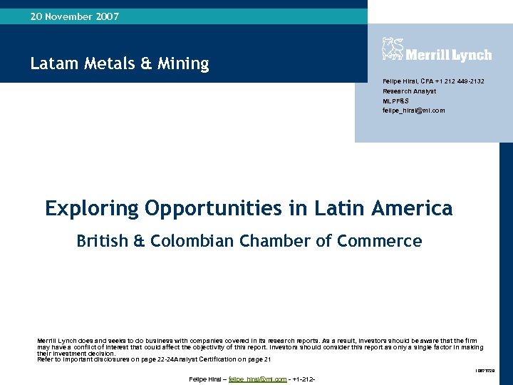20 November 2007 Latam Metals & Mining Felipe Hirai, CFA +1 212 449 -2132