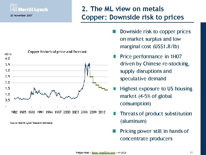 20 November 2007 2. The ML view on metals Copper: Downside risk to prices