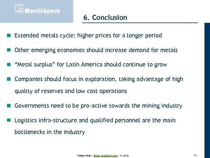 20 November 2007 6. Conclusion Extended metals cycle: higher prices for a longer period
