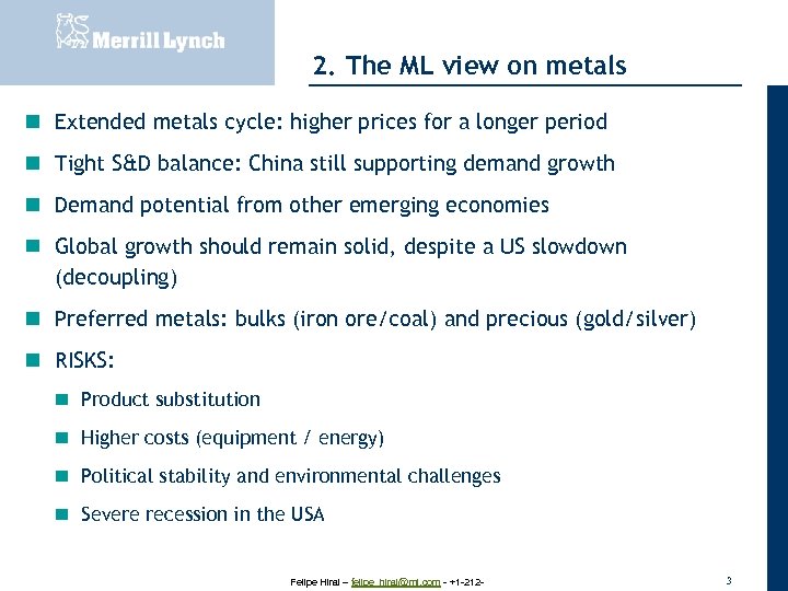 20 November 2007 2. The ML view on metals Extended metals cycle: higher prices
