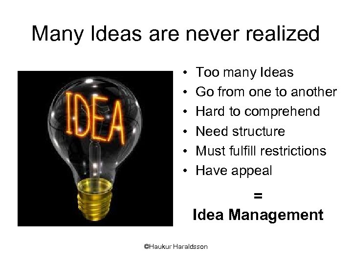 Many Ideas are never realized • • • Too many Ideas Go from one