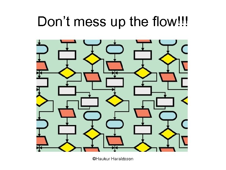 Don’t mess up the flow!!! ©Haukur Haraldsson 