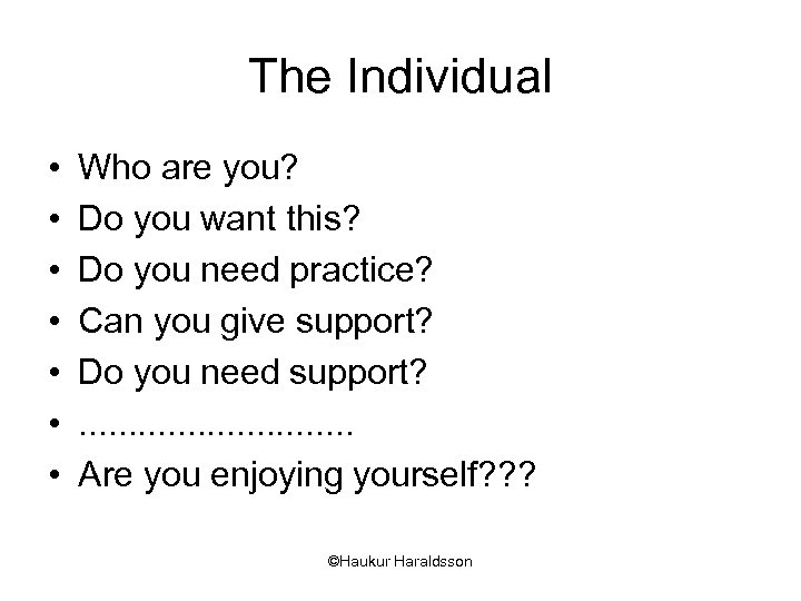 The Individual • • Who are you? Do you want this? Do you need