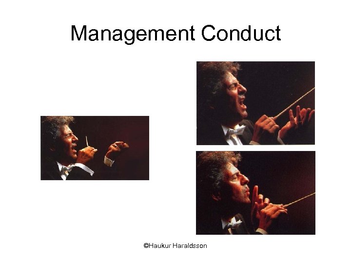 Management Conduct ©Haukur Haraldsson 